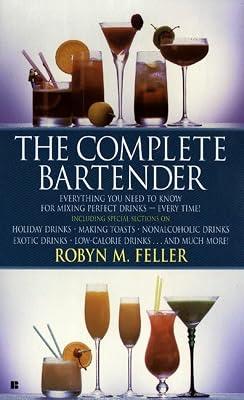 The Complete Bartender: Everything You Need to Know for Mixing Perfect Drinks by Feller, Robyn M. | Mass_Market | Cooking 2