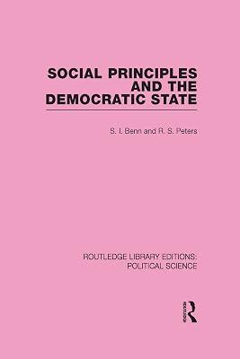 Social Principles and the Democratic State (Routledge Library Editions: Political Science, 4) by Peters, R. S.; Benn, S. I. | Hardcover | Political Science 2