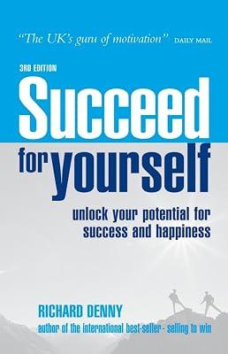 Succeed For Yourself: Unlock Your Potential for Success and Happiness by Denny, Richard | Paperback | Advice On Careers & Achieving Success 2