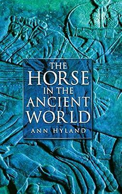 The Horse in the Ancient World by Hyland, Ann | Hardcover | History