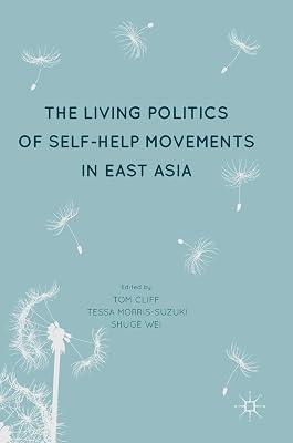The Living Politics of Self-Help Movements in East Asia by Tom Cliff; Shuge Wei; Tessa Morris-Suzuki | Hardcover | Sociology 2
