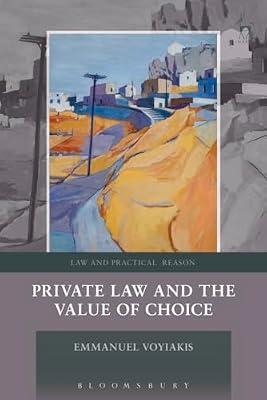 Private Law and the Value of Choice (Law and Practical Reason) by Voyiakis, Emmanuel | Paperback | Private