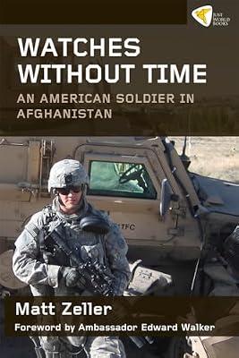 Watches Without Time: An American Soldier in Afghanistan by Zeller, Matt | Paperback | Memoirs