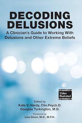 Decoding Delusions: A Clinician'S Guide To Working With Delusions And Other Extreme Beliefs | Paperback | Psychiatry 2
