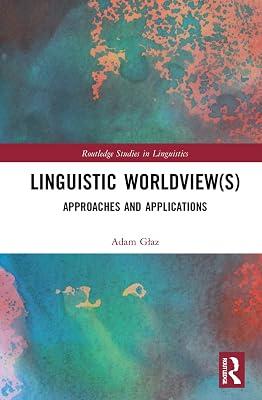 Linguistic Worldviews: Approaches and Applications (Routledge Studies in Linguistics) by Glaz, Adam | Hardcover | Language Arts & Disciplines 2