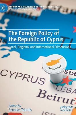 The Foreign Policy of the Republic of Cyprus: Local, Regional and International Dimensions (Reform and Transition in the Mediterranean) | Hardcover | Political Science 2