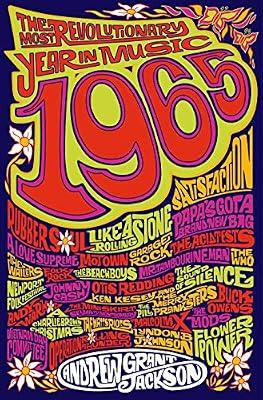 1965: The Most Revolutionary Year in Music: The Most Revolutionary Year in Music by Jackson, Andrew Grant | Hardcover | Music