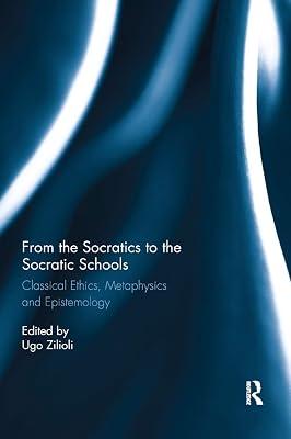 From the Socratics to the Socratic Schools: Classical Ethics, Metaphysics and Epistemology by Zilioli, Ugo | Paperback | History 2