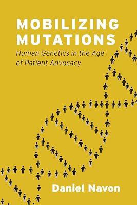 Mobilizing Mutations – Human Genetics in the Age of Patient Advocacy by Navon, Daniel | Hardcover | Medical Genetics 2