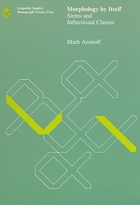 Morphology by Itself: Stems and Inflectional Classes: 22 (Linguistic Inquiry Monographs, 22) by Aronoff, Mark | Paperback | Language Arts & Disciplines 2
