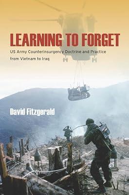 Learning to Forget: US Army Counterinsurgency Doctrine and Practice from Vietnam to Iraq by Fitzgerald, David | Hardcover | Military History: Post Ww2 Conflicts 2