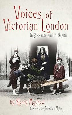 Voices of Victorian London: In Sickness and in Health by Mayhew, Henry | Paperback | Social & Cultural History