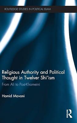 Religious Authority and Political Thought in Twelver Shi'ism: From Ali to Post-Khomeini (Routledge Studies in Political Islam) by Mavani, Hamid | Hardcover | Social Science 2