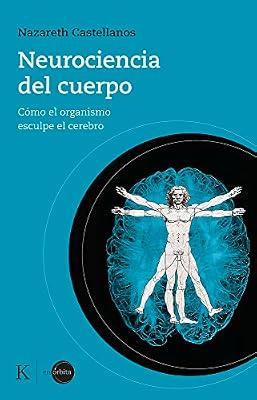 Neurociencia del cuerpo: Cómo el organismo esculpe el cerebro by Castellanos, Nazareth | Paperback | Psychology