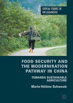 Food Security and the Modernisation Pathway in China: Towards Sustainable Agriculture (Critical Studies of the Asia-Pacific) by Schwoob, Marie-Helene | Hardcover | China 2