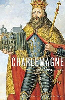 Charlemagne by Fried, Johannes | Hardcover | Biography: Historical