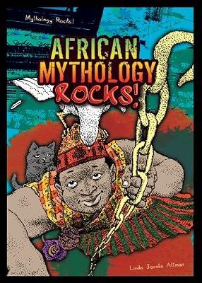 African Mythology Rocks! by Altman, Linda Jacobs | Library | Young Adult Nonfiction