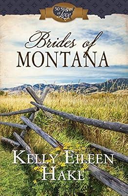 Brides of Montana: 3-in-1 Historical Romance (50 States of Love) by Hake, Kelly Eileen | Paperback