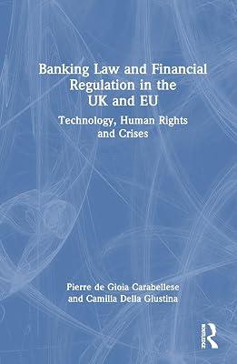 Banking Law and Financial Regulation in the UK and EU: Technology, Human Rights and Crises by Della Giustina, Camilla; de Gioia Carabellese, Pierre | Hardcover | Jurisprudence And General Issues 2