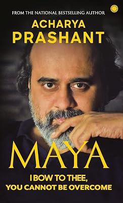 Maya: I Bow to Thee, You Cannot be Overcome l Timeless Wisdom in a Modern Context l Non-Fiction, Self-Help by Prashant, Acharya | Paperback | Spirituality 2