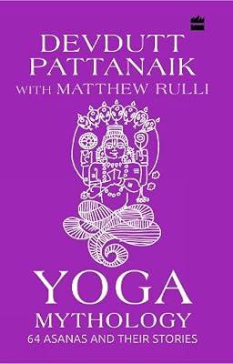 Yoga Mythology: 64 Asanas and Their Stories by Devdutt Pattanaik | Hardcover | Religion 2