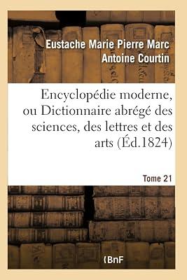 Encyclopdie Moderne, Ou Dictionnaire Abrg Des Sciences, Des Lettres Et Des Arts. Tome 21 (Generalites) by Courtin, Eustache Marie Pierre Marc Antoine | Paperback | General Encyclopaedias 2