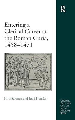 Entering a Clerical Career at the Roman Curia, 1458-1471 (Church, Faith and Culture in the Medieval West) | Hardcover | History 2