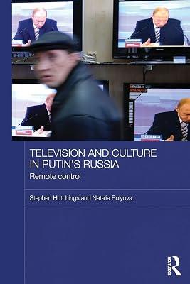Television and Culture in Putin's Russia: Remote Control (Basees/Routledge Series on Russian and East European Studies, 55) by Rulyova, Natalia; Hutchings, Stephen | Paperback | Social Science 2