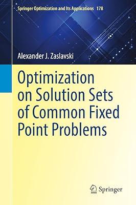 Optimization on Solution Sets of Common Fixed Point Problems: 178 (Springer Optimization and Its Applications) by Zaslavski, Alexander J. | Hardcover | Operational Research 2