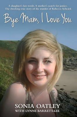 Bye Mam, I Love You by Barrett-Lee, Lynne; Oatley, Sonia | Paperback | True Crime