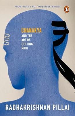 Chanakya and the Art of Getting Rich by PILLAI, RADHAKRISHNAN | Paperback | Personal Finance
