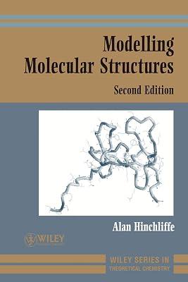 Modelling Molecular Structures: 3 (Wiley Series in Theoretical Chemistry) by Hinchliffe, Alan | Paperback | Science 2