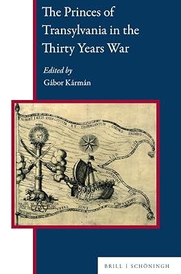 The Princes of Transylvania in the Thirty Years War (Central and Eastern Europe, 10) | Hardcover | History 2