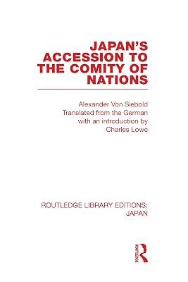 Japan's Accession to the Comity of Nations (Routledge Library Editions: Japan) by Von Siebold, Alexander | Hardcover | History 2