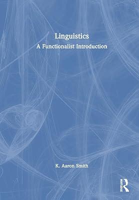 Linguistics: A Functionalist Introduction by Smith, K. Aaron | Hardcover | Language Arts & Disciplines 2