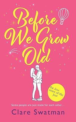 Before We Grow Old: The love story that everyone will be talking about by Swatman, Clare | Hardcover | Adult & Contemporary Romance 2