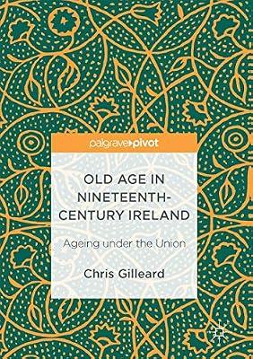 Old Age in Nineteenth-Century Ireland: Ageing under the Union by Gilleard, Chris | Hardcover | British & Irish History