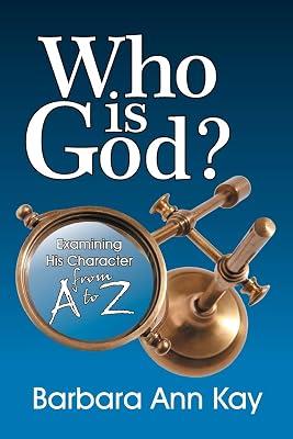 Who Is God? Examining His Character from A to Z by Kay, Barbara Ann | Paperback | Christian Life & Practice 2