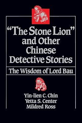 The "Stone Lion" and Other Chinese Detective Stories: The Wisdom of Lord Bau by Ross, Mildred; Center, Yetta S.; Chin, Yin-Lien C. | Paperback | Political Science 2
