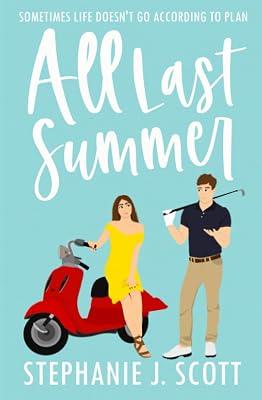 All Last Summer: 1 (Love on Summer Break) by Scott, Stephanie J | Paperback | Romance & Relationships Stories (Children'S 2