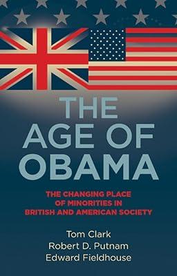 The Age of Obama: The Changing Place of Minorities in British and American Society by Putnam, Robert D.; Clark, Tom; Fieldhouse, Edward | Paperback | Social Science 2