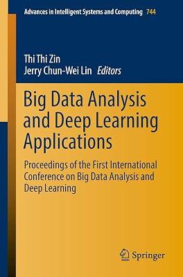 Big Data Analysis and Deep Learning Applications: Proceedings of the First International Conference on Big Data Analysis and Deep Learning: 744 (Advances in Intelligent Systems and Computing) | Paperback | Artificial Intelligence 2