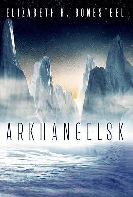 Arkhangelsk by Bonesteel, Elizabeth H | Hardcover | Space Opera 2