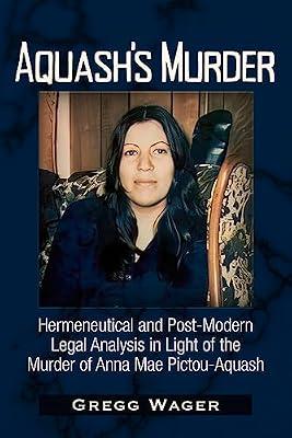 Aquash's Murder: Hermeneutical and Post-Modern Legal Analysis in Light of the Murder of Anna Mae Pictou-Aquash by Wager, Gregg | Paperback | History Of The Americas
