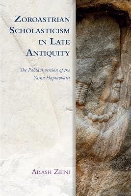 Zoroastrian Scholasticism in Late Antiquity: The Pahlavi Version of the Yasna Haptanhaiti (Edinburgh Studies in Ancient Persia) by Zeini, Arash | Hardcover | History