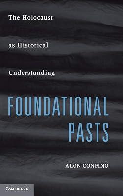 Foundational Pasts: The Holocaust as Historical Understanding by Confino, Alon | Hardcover | History 2