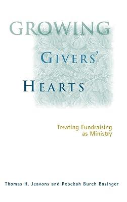Growing Givers' Hearts: Treating Fundraising As Ministry by Basinger, Rebekah Burch; Jeavons, Thomas H. | Hardcover | Religion 2