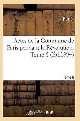 Actes de la Commune de Paris Pendant La Révolution. Tome 6 by Paris | Paperback | European History 2