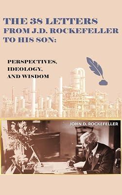 The 38 Letters from J.D. Rockefeller to his son: Perspectives, Ideology, and Wisdom by Rockefeller, J D | Hardcover | Biography & Autobiography 2
