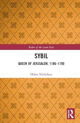 Sybil, Queen of Jerusalem, 1186–1190 (Rulers of the Latin East) by Nicholson, Helen J. | Paperback | History And Archaeology 2